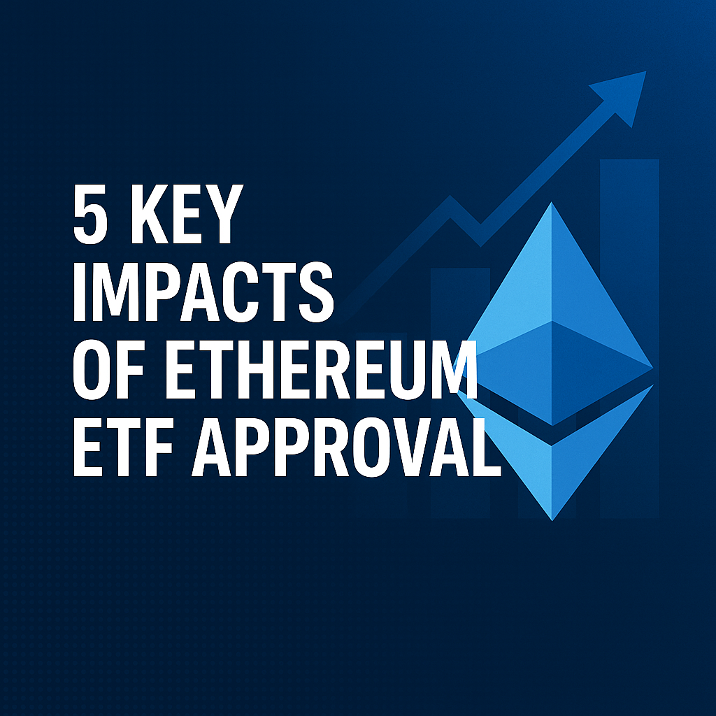 5 Key Impacts of Ethereum ETF Approval on Global Altcoin Prices