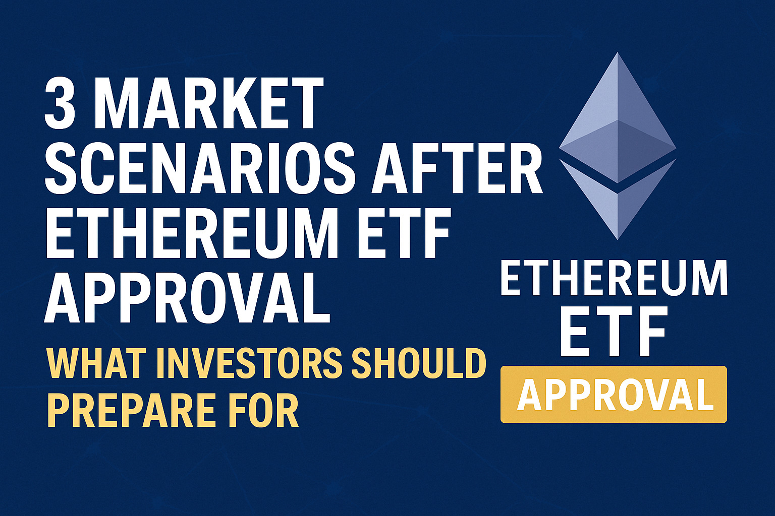 3 Market Scenarios After Ethereum ETF Approval